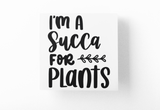 Im A Succa For Plants Plant Mom Sticker