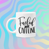 Fueled By Caffeine Coffee Mug