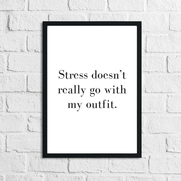 Stress Doesn't Really Go With My Outfit Dressing Room Simple Wall Decor Print